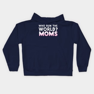 Who Run The World? Moms Kids Hoodie